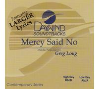 Made Popular By: Greg Long - Mercy Said No [Accompaniment/Performance Track]