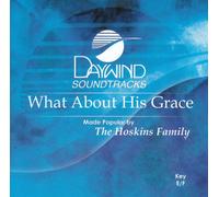 Made Popular By: Hoskins Family - What About His Grace? [Accompaniment/Performance Track]