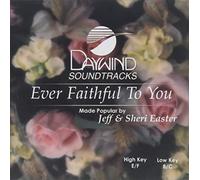 Made Popular By: Jeff & Sheri Easter - Ever Faithful To You [Accompaniment/Performance Track]