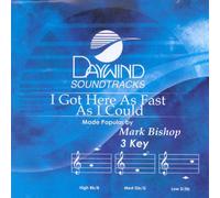 Made Popular By: Mark Bishop - I Got Here As Fast As I Could [Accompaniment/Performance Track]