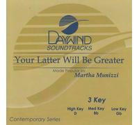 Made Popular By: Martha Munizzi - Your Latter Will Be Your Greater [Accompaniment/Performance Track]