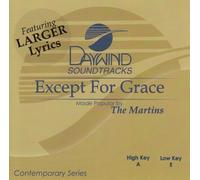 Made Popular By: Martins - Except For Grace [Accompaniment/Performance Track]
