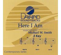 Made Popular By: Michael W. Smith - Here I Am [Accompaniment/Performance Track]
