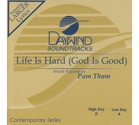 Made Popular By: Pam Thum - Life Is Hard (God Is Good) [Accompaniment/Performance Track]
