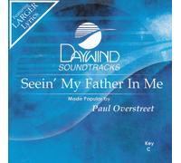 Made Popular By: Paul Overstreet - Seein' My Father In Me [Accompaniment/Performance Track]