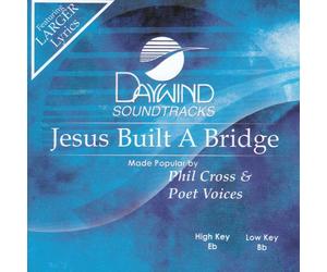Made Popular By: Phil Cross & Poet Voices - Jesus Built A Bridge [Accompaniment/Performance Track]