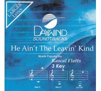 Made Popular By: Rascal Flatts - He Ain't The Leavin' Kind [Accompaniment/Performance Track]