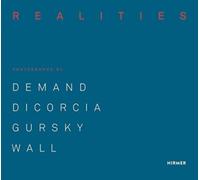 Made Realities : Photographs by Thomas Demand, Philip-Lorca diCorcia, Andreas Gursky and Jeff Wall