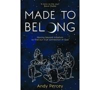 Made to Belong: Moving Beyond Tribalism to Find Our True Connection in God