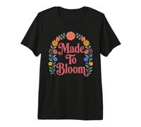 Made to Bloom Floral Quote Premium T-Shirt