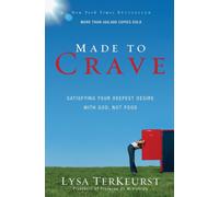 Made to Crave : Satisfying Your Deepest Desire with God, Not Food