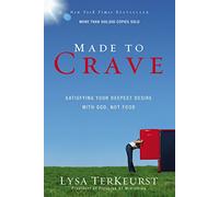Made to Crave: Satisfying Your Deepest Desire with God, Not Food by Lysa TerKeurst (1-Dec-2010) Paperback