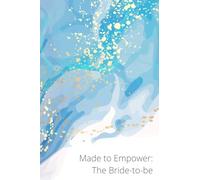 Made to Empower: The Bride-to-be: A guided journal for the bride-to-be.