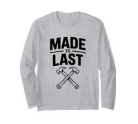 Made to Last Construction Worker Humor Long Sleeve T-Shirt