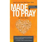 Made to Pray: How to Find Your Best Prayer Types: Imagine A Better Time With God