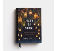 Made to Shine : 90 Devotions to Enjoy and Reflect God's Light