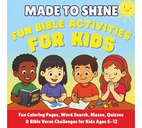 Made to Shine: Bible Activities for Kids Ages 6-12: Fun Coloring Pages, Word Searches, Mazes, and Scripture Activities for Kids
