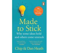 Made to Stick : Why some ideas take hold and others come unstuck