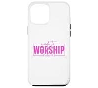 Made To Worship Psalm 95 1 Christian Bible Verse Case for iPhone 12 Pro Max
