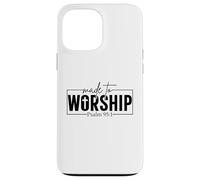 Made To Worship Psalm 95 1 Christian Bible Verse Case for iPhone 13 Pro Max