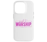 Made To Worship Psalm 95 1 Christian Bible Verse Case for iPhone 14 Pro