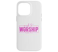 Made To Worship Psalm 95 1 Christian Bible Verse Case for iPhone 14 Pro Max