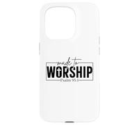 Made To Worship Psalm 95 1 Christian Bible Verse Case for iPhone 15 Pro