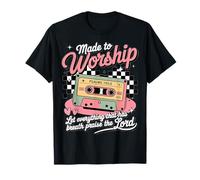 Made to Worship The Lord Psalm 150:6 T-Shirt