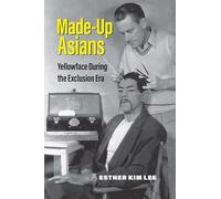 Made-Up Asians: Yellowface During the Exclusion Era
