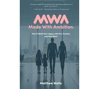 Made With Ambition - How To Build Your Legacy with Grit, Honesty, and Hard Work.