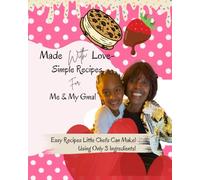 Made with Love- Simple Recipes For Me & My Gma!: Two Generations, One Delicious Adventure