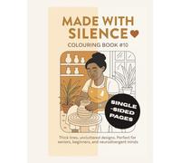 Made with Silence Colouring Book #10: 25 one-sided scenes where creativity speaks in quiet moments | Thick lines, uncluttered designs | Adults, ... | 8.5"x11" - 52 Page (The Inner Bloom Series)