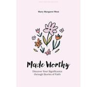 Made Worthy - Teen Girls' Bible Study Book: Discover Your Significance Through Stories of Faith
