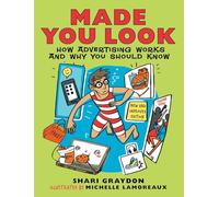 Made You Look : How Advertising Works and Why You Should Know