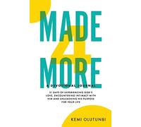 Made4More - A Devotional Journal: 21 Days Of Experiencing God's Love, Encountering Intimacy With Him And Unleashing His Purpose For Your Life