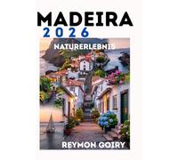 Madeira 2026: Naturerlebnis