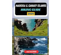 Madeira & Canary Islands Hiking Guide 2025: 64 (TrailWise: The 2025 Hiking Series)