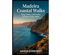 Madeira Coastal Walks: Easy Trails, Cliff Paths & Scenic Day Hikes