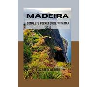 MADEIRA COMPLETE POCKET GUIDE WITH MAP 2025 (Webber's Local Tips)
