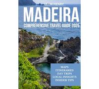 MADEIRA COMPREHENSIVE TRAVEL GUIDE 2025