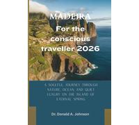 Madeira for the Conscious Traveller 2026: A Soulful Journey Through Nature, Ocean, and Quiet Luxury on the Island of Eternal Spring