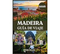 MADEIRA GUÍA DE VIAJE 2026: Planificación inteligente, joyas ocultas, costes reales e itinerarios sin estrés.