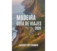 Madeira Guía de Viajes 2026: Descubre el paraíso atlántico de Portugal como nunca antes