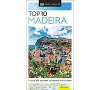 Madeira (Guías Visuales TOP 10): La guía que descubre lo mejor de cada ciudad