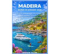 MADEIRA GUIDA DI VIAGGIO 2026: Scoprire creste montuose, valli profonde, punti panoramici altissimi e i paesaggi insulari più selvaggi d'Europa