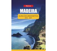 MADEIRA GUIDA ESCURSIONISTICA 2026: Passeggiate a Levada, percorsi costieri nascosti e sentieri affidabili aperti tutto l'anno per visitatori alla ... 22 (Trailblazer’s Ultimate Hiking Guides)