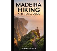 MADEIRA HIKING AND TRAVEL GUIDE (TRAVELLING AND HIKING GUIDE BOOKS)