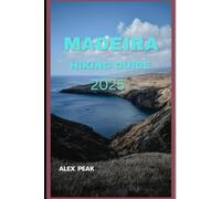 MADEIRA HIKING GUIDE 2025 (Footsteps in Nature: 2025 Hiker’s Journey)
