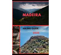 MADEIRA HIKING GUIDE 2025 (Wanderlust Diaries 2025)