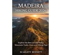 MADEIRA HIKING GUIDE 2026: Explore the Best Levada Walks, Mountain Trails, Maps and Hiking Tips: 26 (The Trailblazer’s Hiking Adventure Series)
